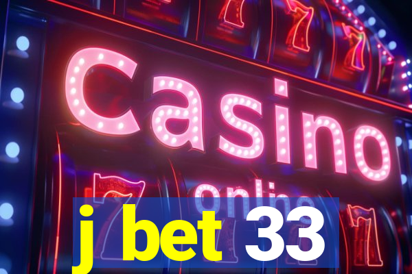 j bet 33